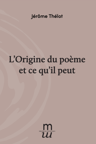 Jérôme Thélot, L'origine du poème et ce qu'il peut