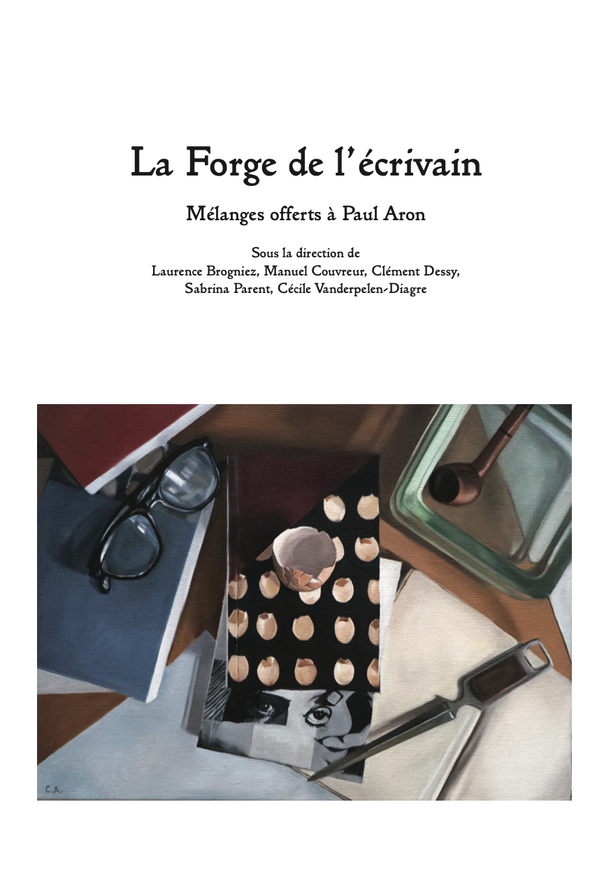 La Forge de l'écrivain. Mélanges offerts à Paul Aron