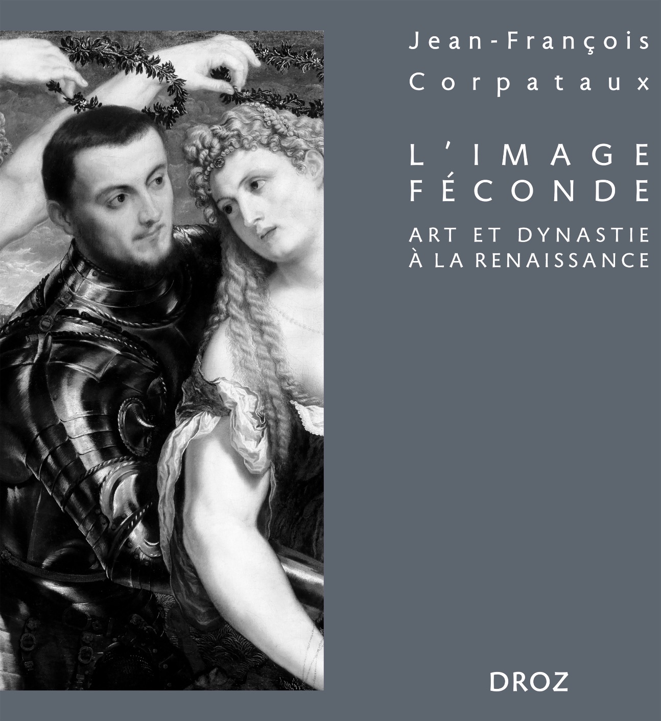 Jean-François Corpataux, L'image féconde. Art et dynastie à la Renaissance