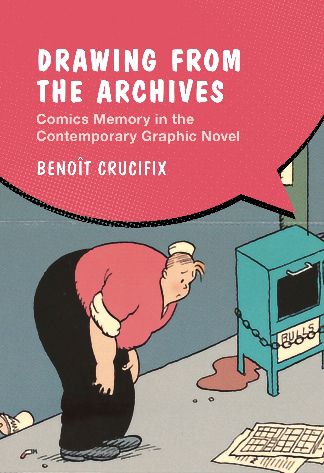 Benoît Crucifix, Drawing from the Archives. Comics Memory in the Contemporary Graphic Novel