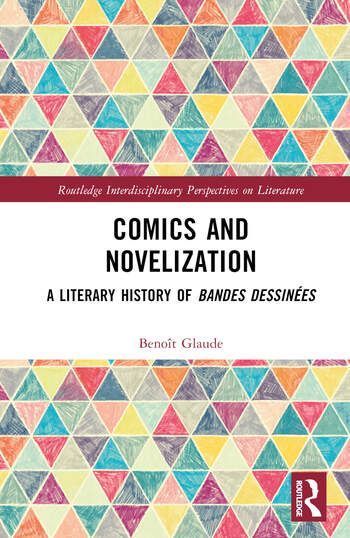 Benoît Glaude, Comics and Novelization: a Literary History of Bandes Dessinées