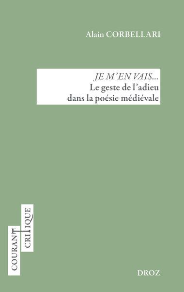 Alain Corbellari, Je m'en vais... Le geste de l'adieu dans la poésie médiévale