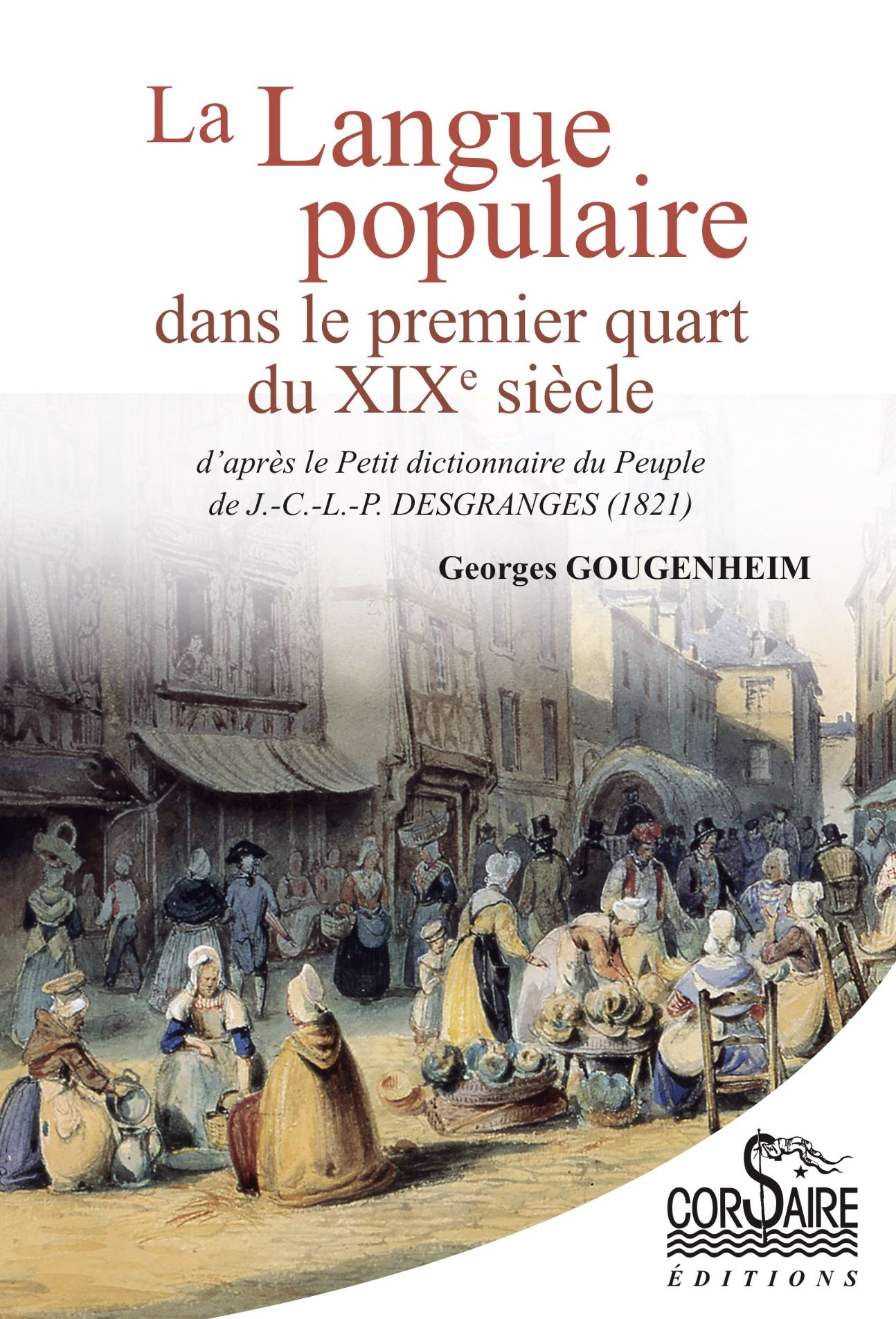 Georges Gougenheim, La langue populaire dans le premier quart du XIXe siècle