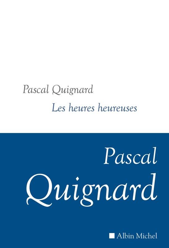 Pascal Quignard, Les Heures heureuses