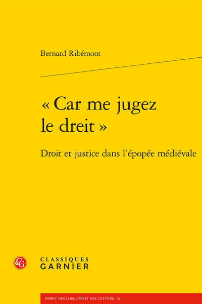 Bernard Ribémont, « Car me jugez le dreit ». Droit et justice dans l’épopée médiévale