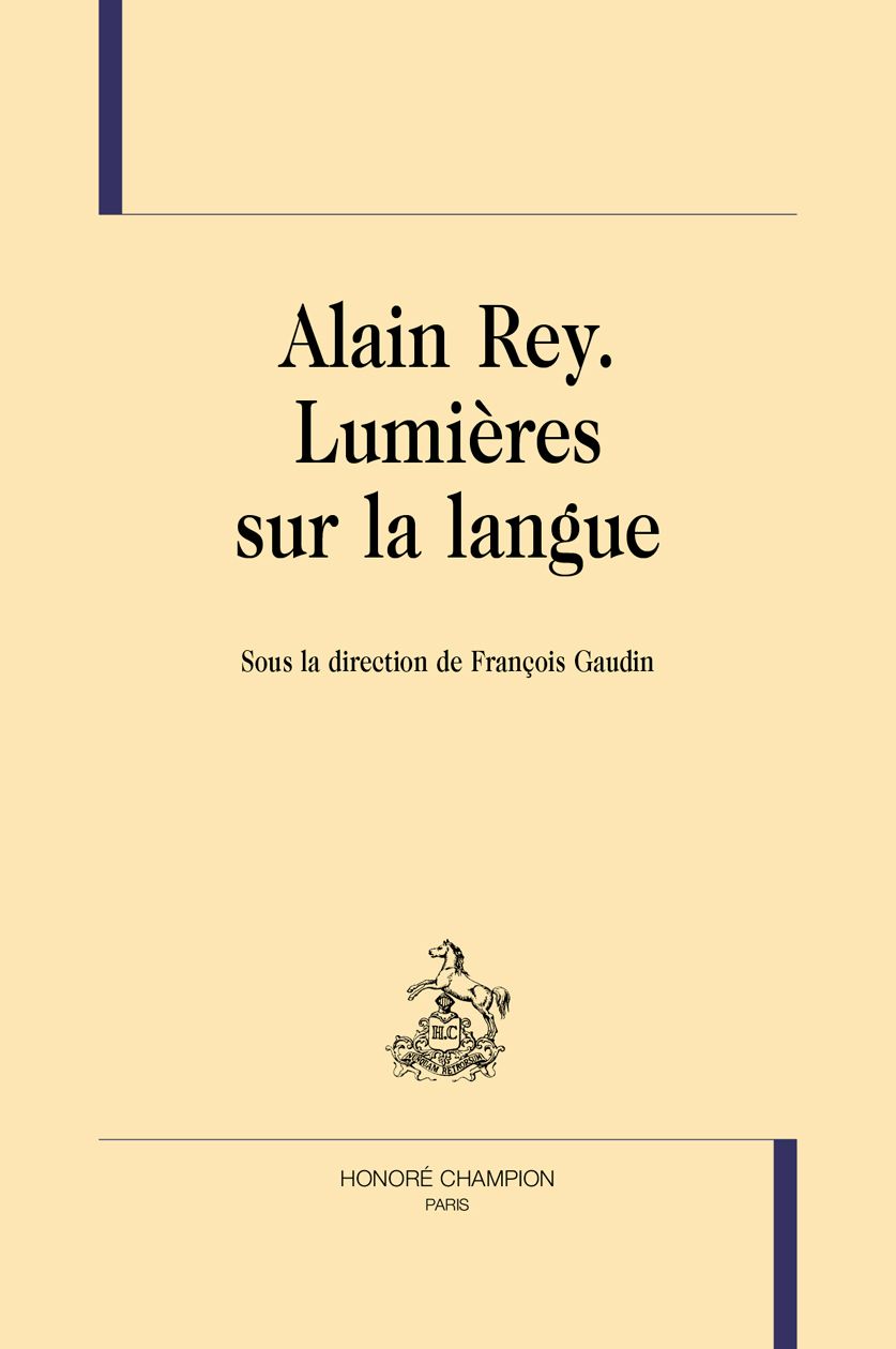 François Gaudin (dir.), Alain Rey. Lumières sur la langue