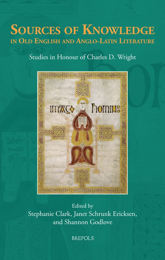 Stephanie Clark, Janet Schrunk Ericksen, Shannon Godlove (dir.), Sources of Knowledge in Old English and Anglo-Latin Literature. Studies in Honour of Charles D. Wright