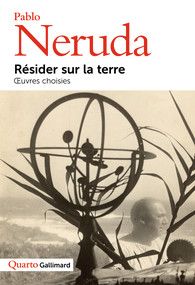 Pablo Neruda, Résider sur la terre (éd. Stéphanie Decante)