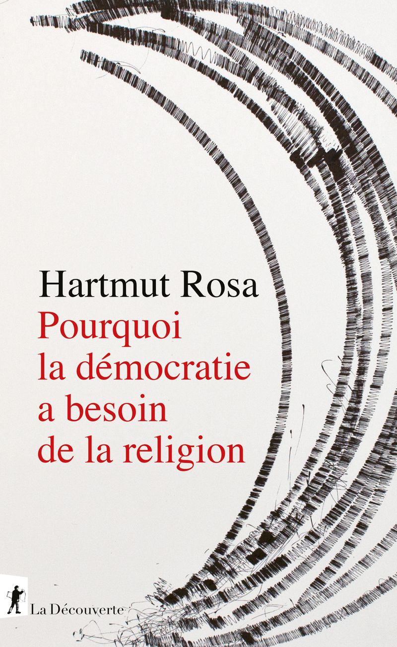 Hartmut Rosa, Pourquoi la démocratie a besoin de la religion