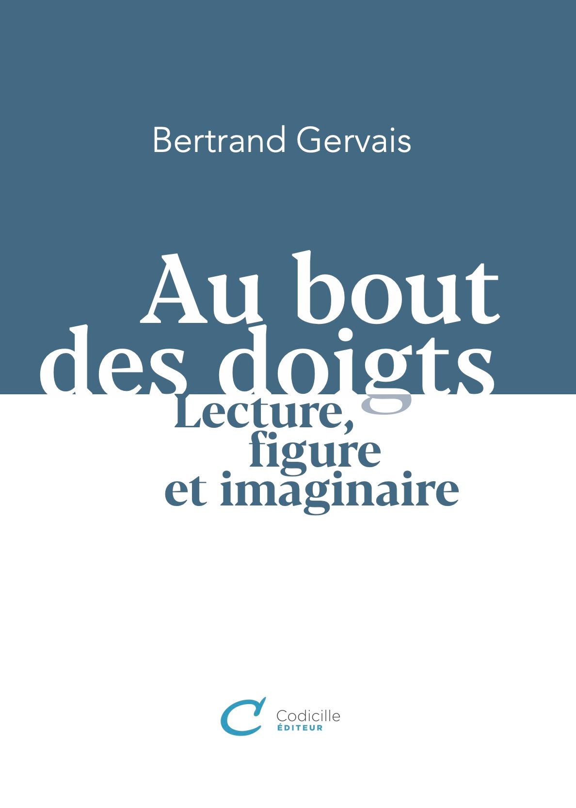 Bertrand Gervais, Au bout des doigts. Lecture, figure et imaginaire