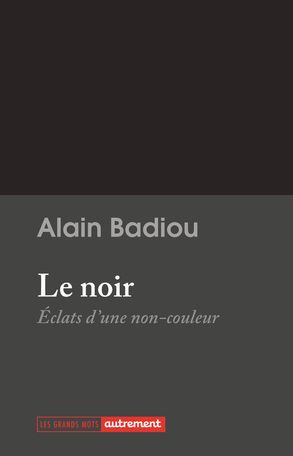 Alain Badiou, Le noir. Éclats d'une non-couleur