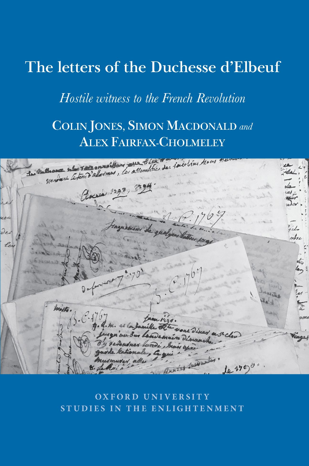 C. Jones, A. Fairfax-Cholmeley, and S. Macdonald (éd.), The Letters of The Duchesse d'Elbeuf. Hostile Witness to the French Revolution