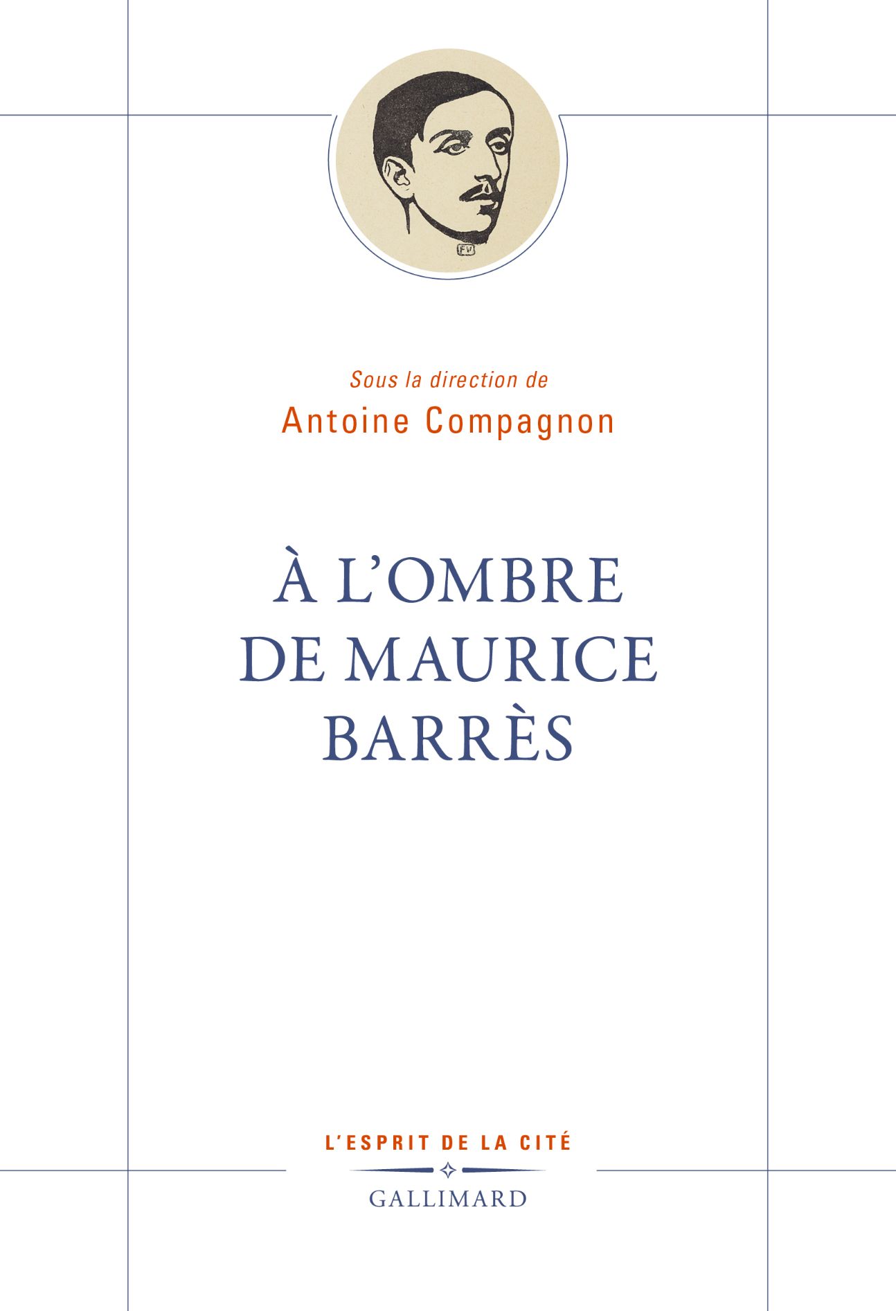 Antoine Compagnon (dir.), À l’ombre de Maurice Barrès