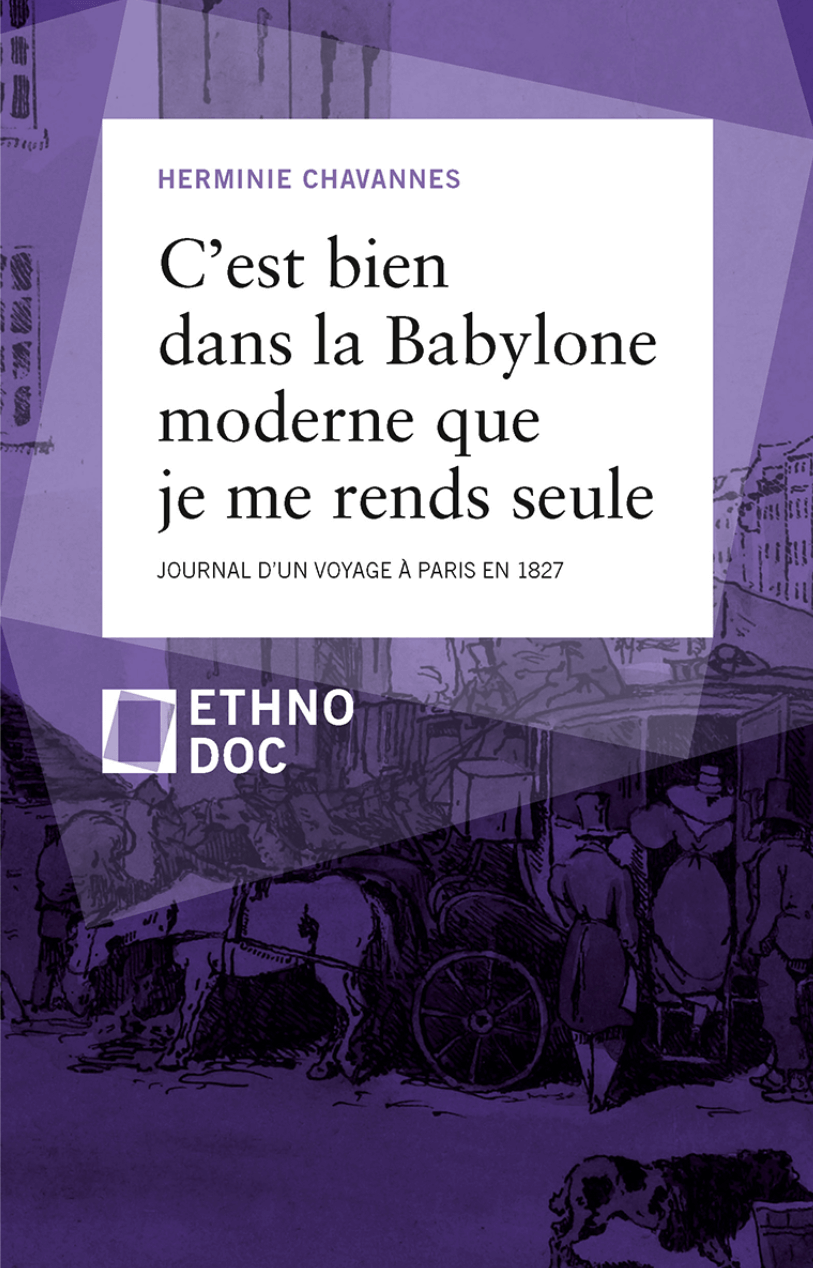 Herminie Chavannes, C’est bien dans la Babylone moderne que je me rends seule. Journal d’un voyage à Paris en 1827 (éd. Dave Lüthi) 