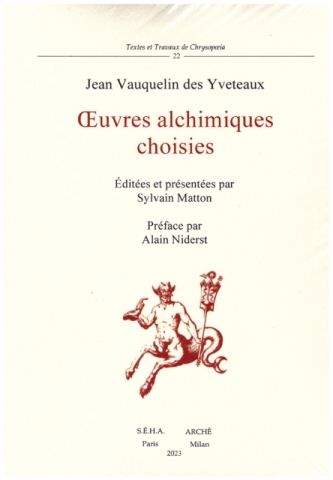 Jean Vauquelin des Yveteaux, Œuvres alchimiques choisies (éd. Sylvain Matton, préf. Alain Niderst)