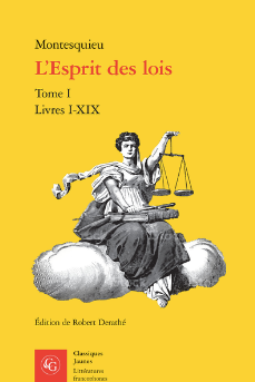 Montesquieu, L’Esprit des lois, t. I : Livres I-XIX (éd. Robert Derathé)