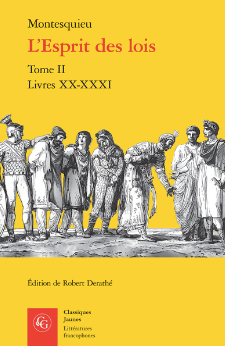 Montesquieu, L’Esprit des lois, t. II : Livres XX-XXXI (éd. Robert Derathé)