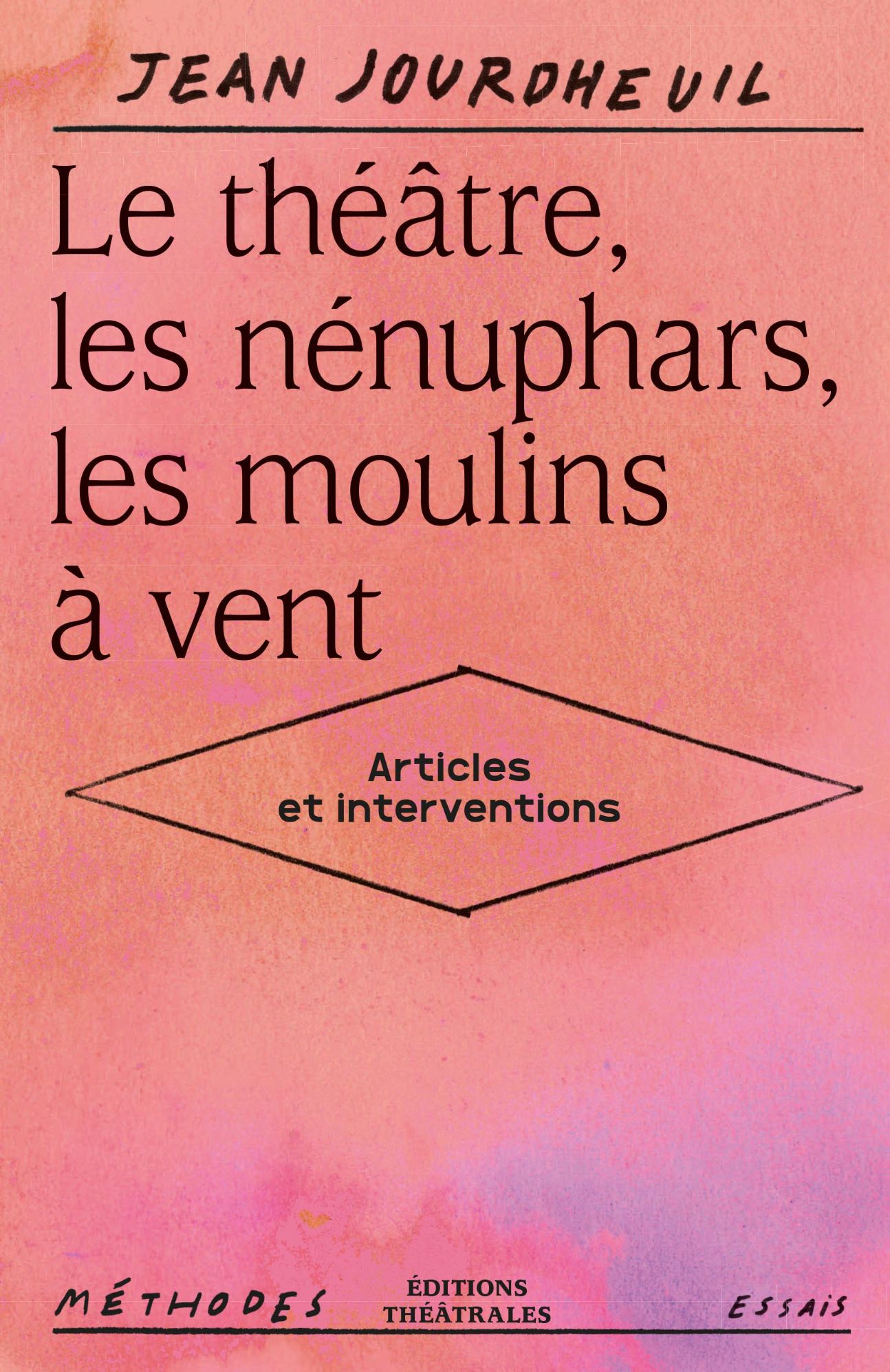 Jean Jourdheuil, Le théâtre, les nénuphars, les moulins à vent