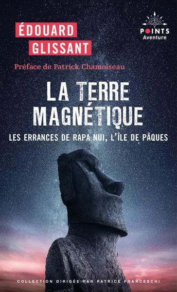 Édouard Glissant, La Terre magnétique. Les errances de Rapa Nui, l'île de Pâques