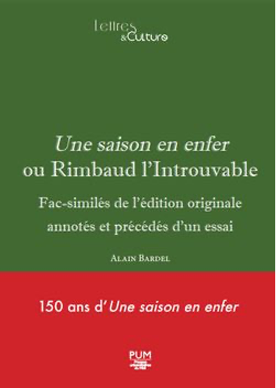 Alain Bardel, Une saison en enfer ou Rimbaud l'introuvable. Fac-similés de l'édition originale annotés et précédés d'un essai