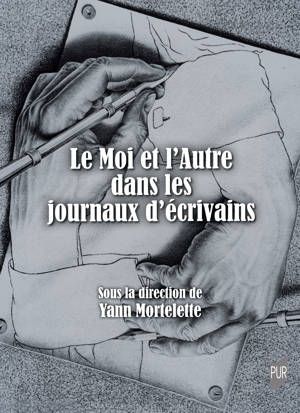 Yann Mortelette (dir.), Le Moi et l'Autre dans les journaux d'écrivains