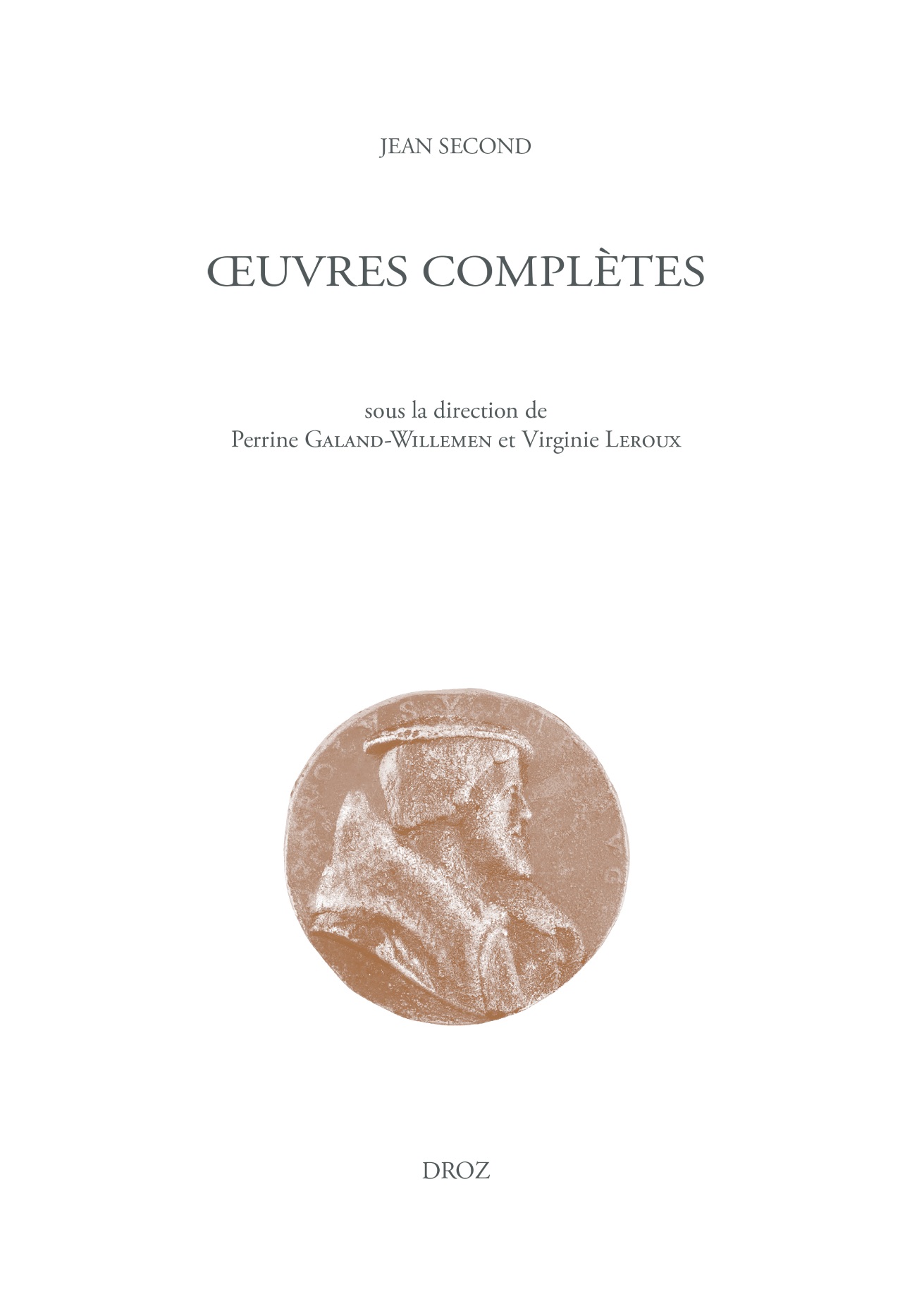 Jean Second, Œuvres complètes, 4 vol. (éd. Perrine Galand-Willemen & Virginie Leroux)