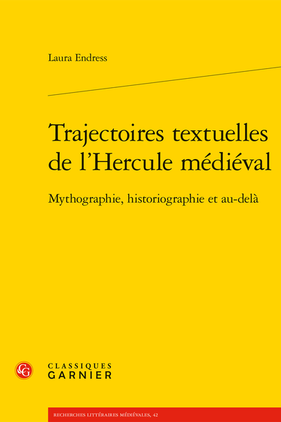 Laura Endress, Trajectoires textuelles de l’Hercule médiéval. Mythographie, historiographie et au-delà