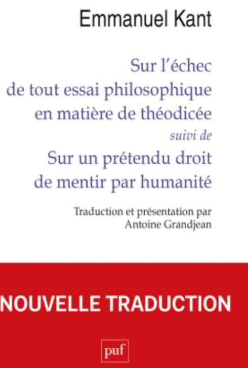 Emmanuel Kant, Sur l’échec de tout essai philosophique en matière de théodicée suivi de Sur un prétendu droit de mentir par humanité (éd. Antoine Grandjean)