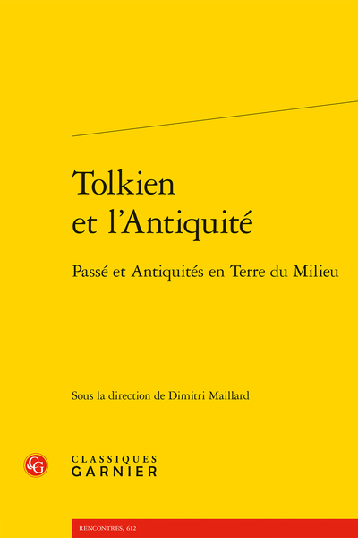 Dimitri Maillard (dir.), Tolkien et l’Antiquité Passé et Antiquités en Terre du Milieu