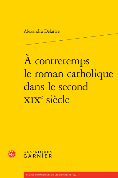 Alexandra Delattre, À contretemps le roman catholique dans le second XIXe siècle 