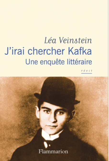 Léa Veinstein, J’irai chercher Kafka. Une enquête littéraire