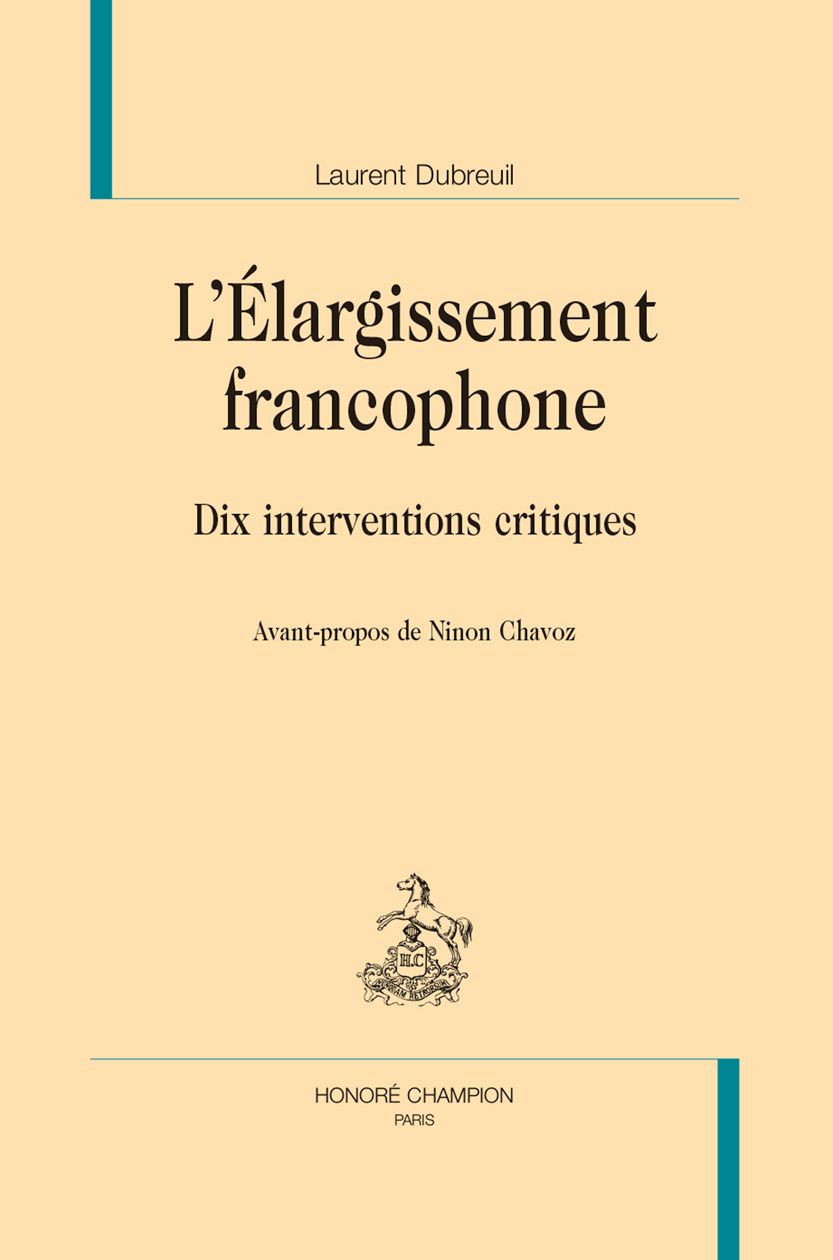 Laurent Dubreuil, L'élargissement francophone. Dix interventions critiques