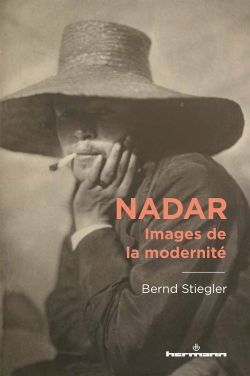 Bernd Stiegler, Nadar. Images de la modernité