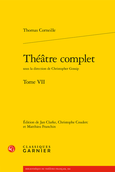 Thomas Corneille, Théâtre complet, t. VII (éd. Christopher Gossip)