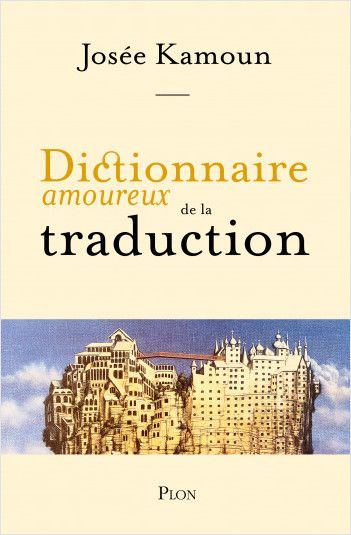 Josée Kamoun, Dictionnaire amoureux de la traduction