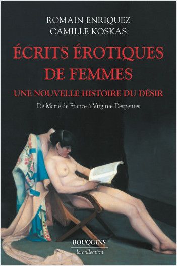 Romain Enriquez, Camille Koskas, Écrits érotiques de femmes. Une nouvelle histoire du désir, de Marie de France à Virginie Despentes