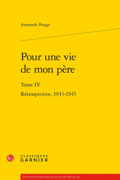 Armande Ponge, Pour une vie de mon père. Rétrospective 1943-1945. Tome IV, M. Frisson (préf.)