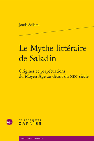 Jouda Sellami, Le Mythe littéraire de Saladin. Origines et perpétuations du Moyen Âge au début du XIXe siècle