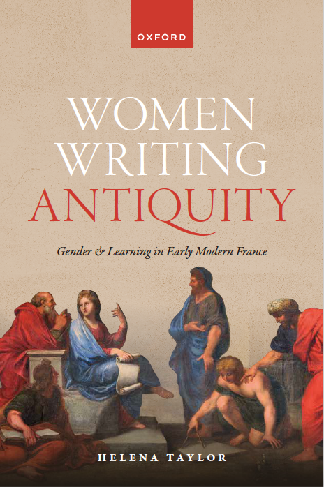 Helena Taylor, Women Writing Antiquity: Gender and Learning in Early Modern France