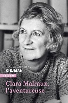 Claude-Catherine Kiejman, Clara Malraux, l’aventureuse