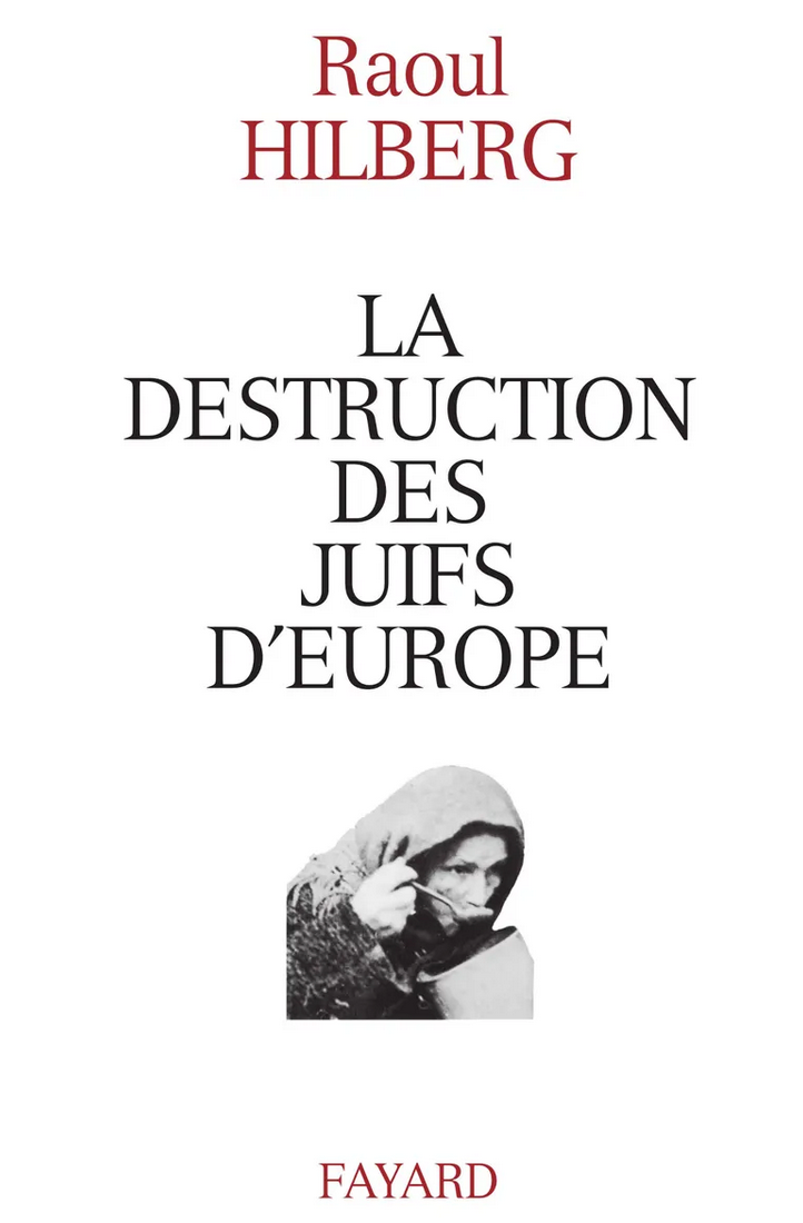 Raul Hilberg, La destruction des juifs d'Europe