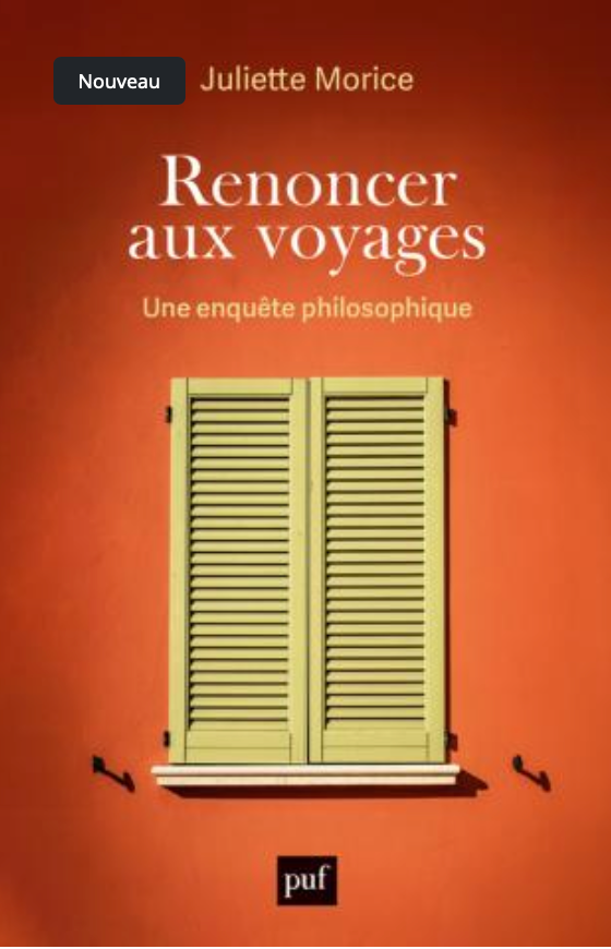 Juliette Morice, Renoncer aux voyages. Une enquête philosophique