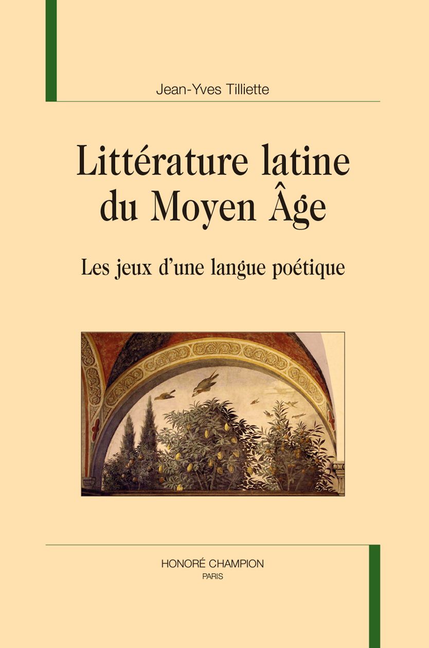 Jean-Yves Tilliette, Littérature latine du Moyen Âge. Les jeux d'une langue poétique