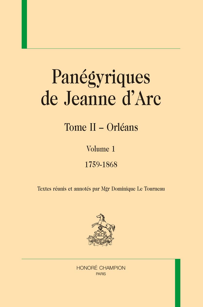 Panégyriques de Jeanne d'Arc. Tome II. Orléans (1672-1939) (éd. Dominique Le Tourneau)