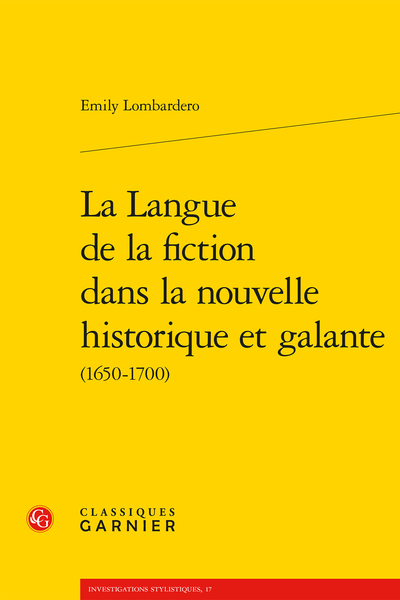 Emily Lombardero, La Langue de la fiction dans la nouvelle historique et galante (1650-1700)