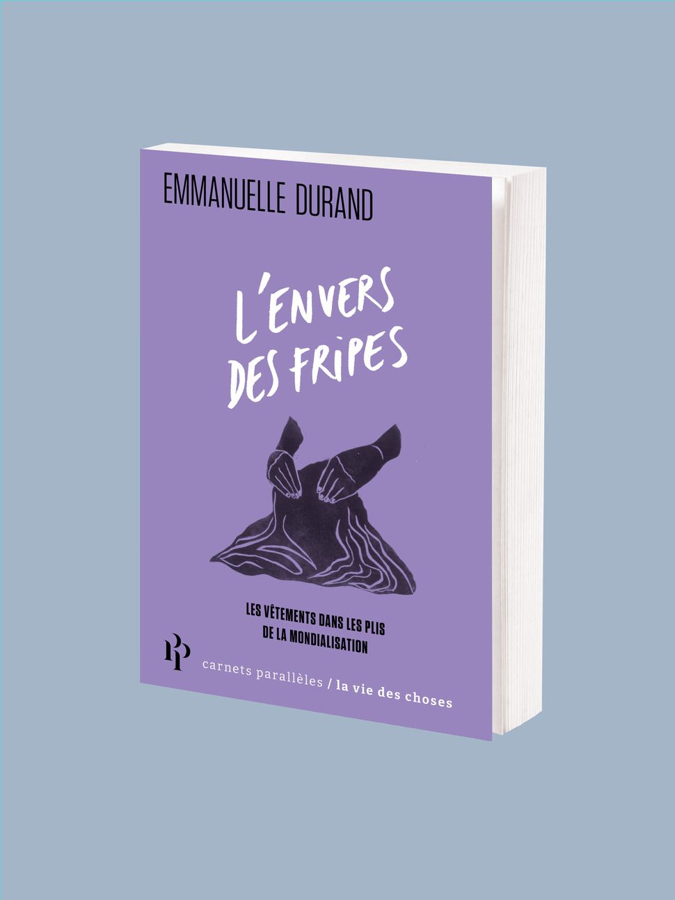 Emmanuelle Durand, L'Envers des fripes Les vêtements dans les plis de la mondialisation