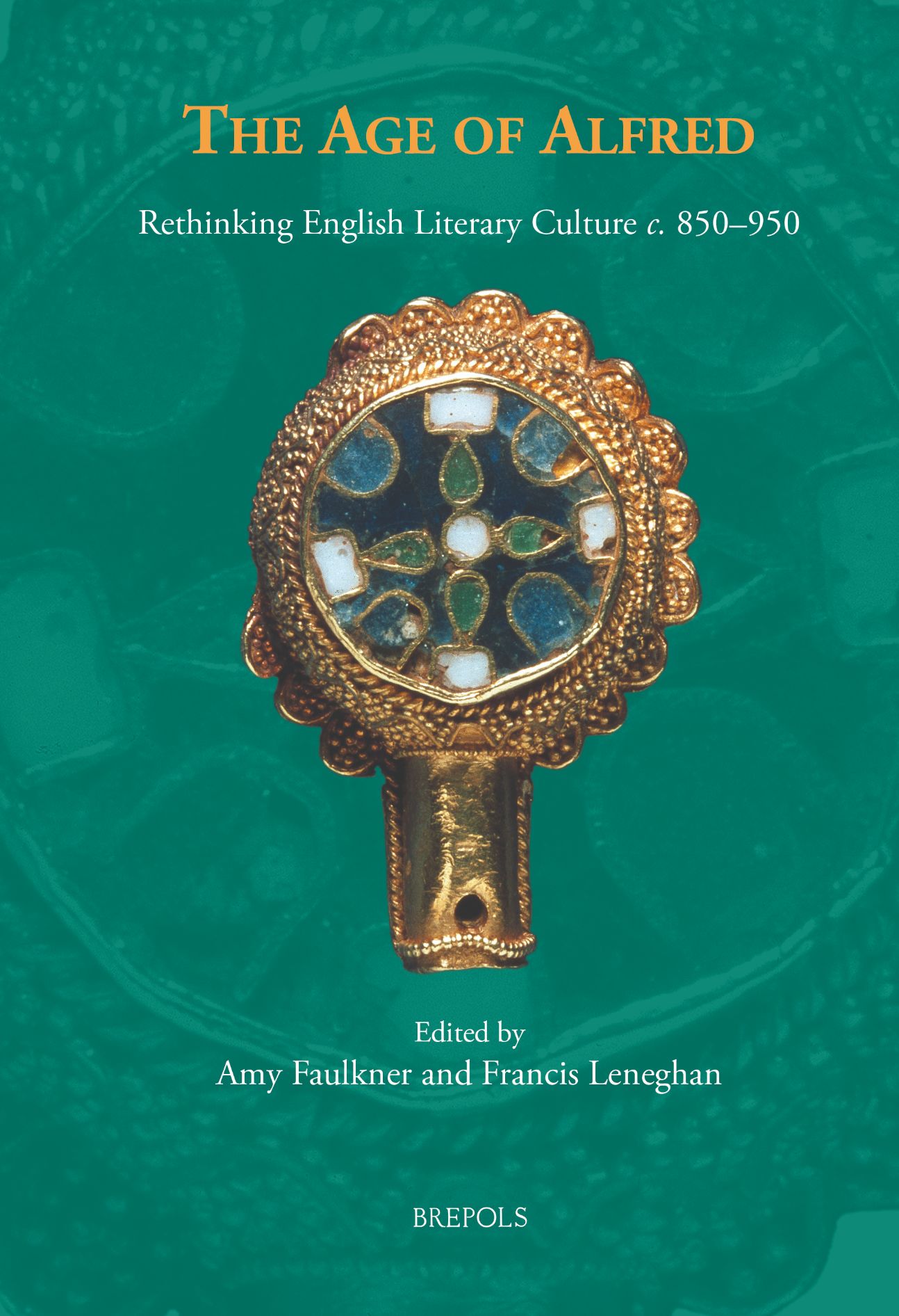 Amy Faulkner, Francis Leneghan (édit.), The Age of Alfred. Rethinking English Literary Culture c. 850–950