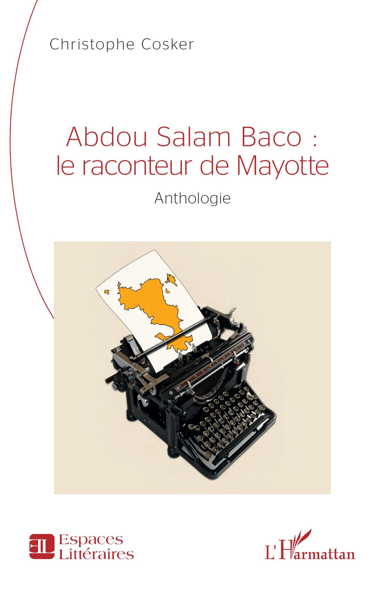 Christophe Cosker, Abdou Salam Baco : le raconteur de Mayotte. Anthologie