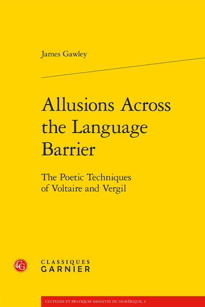 James Gawley, Allusions Across the Language Barrier. The Poetic Techniques of Voltaire and Vergil