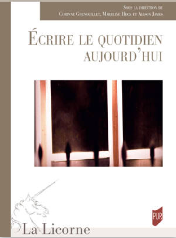 Corinne Grenouillet, Maryline Heck, Alison James (dir.), Écrire le quotidien aujourd’hui